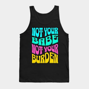 Not Your Babe Not Your Burden Womens Empowerment Tank Top